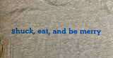 Shuck, Eat and Be Merry T-Shirt